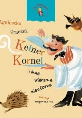 Okładka książki Kelner Kornel i inne wiersze niesforne Agnieszka Frączek