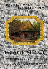 Okładka książki Polskie Niemcy czyli opowiadanie emigracyjne Krystyna Struzyna