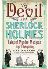 Okładka książki The Devil and Sherlock Holmes David Grann