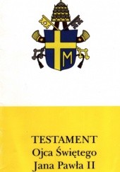 Okładka książki Testament Ojca Świętego Jana Pawła II Jan Paweł II (papież)