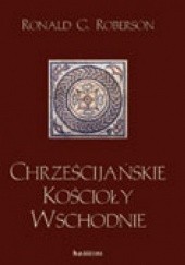 Okładka książki Chrześcijańskie kościoły wschodnie Ronald Roberson