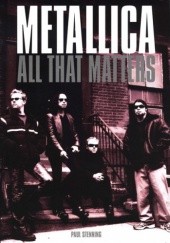 Okładka książki Metallica: All That Matters Paul Stenning
