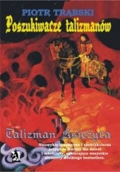 Okładka książki Poszukiwacze talizmanów, tom II: Talizman Księżyca Piotr S. Trąbski