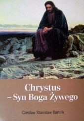 Okładka książki Chrystus - Syn Boga Żywego Czesław Stanisław Bartnik