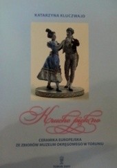 Okładka książki Kruche piękno. Ceramika europejska ze zbiorów Muzeum Okręgowego w Toruniu Katarzyna Kluczwajd