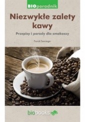 Okładka książki Niezwykłe zalaty kawy.Przepisy i porady dla smakoszy. Franck Senninger