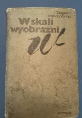 Okładka książki W skali wyobraźni Zbigniew Bieńkowski