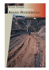 Okładka książki Kołchoz imienia Adama Mickiewicza Artur Pałyga
