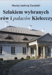Okładka książki Szlakiem wybranych dworów i pałaców Kielecczyzny Maciej Andrzej Zarębski