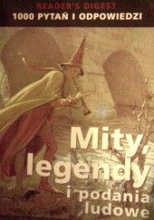 Mity, legendy i podania ludowe. 1000 pytań i odpowiedzi