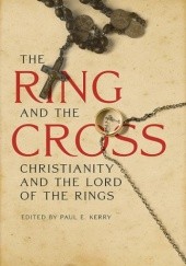 Okładka książki The Ring and the Cross: Christianity and the Lord of the Rings praca zbiorowa