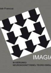 Okładka książki Imagia. W kierunku neurokognitywnej teorii obrazu Piotr Francuz