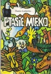 Okładka książki Ptasie mleko Hanna Łochocka