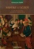 Okładka książki Mistrz i uczeń w starofrancuskiej literaturze powieściowej Katarzyna Dybeł