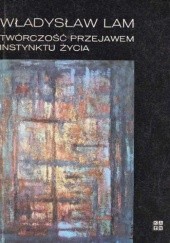 Okładka książki Twórczość przejawem instynktu życia Władysław Lam
