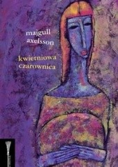 Okładka książki Kwietniowa czarownica Majgull Axelsson