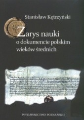 Okładka książki Zarys nauki o dokumencie polskim wieków średnich Stanisław Kętrzyński