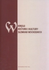 Okładka książki W kręgu historii i kultury Słowian wschodnich Mirosława Kawecka, Albert Nowacki, Pus