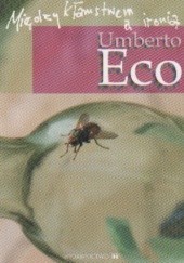 Okładka książki Między kłamstwem a ironią Umberto Eco