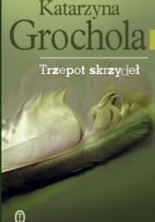 Okładka książki Trzepot skrzydeł Katarzyna Grochola