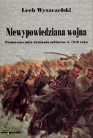 Niewypowiedziana Wojna. Polsko-rosyjskie Działania Militarne W 1919 ...