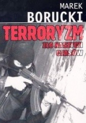 Okładka książki Terroryzm. zło naszych czasów Marek Borucki
