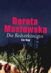 Okładka książki Die Reiherkönigin Dorota Masłowska