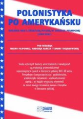 Polonistyka po amerykańsku. Badania nad literaturą polską w Ameryce Północnej (1990-2005)