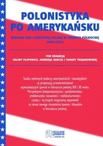 Polonistyka po amerykańsku. Badania nad literaturą polską w Ameryce Północnej (1990-2005) pdf chomikuj