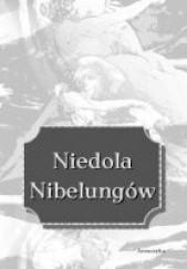 Okładka książki Niedola Nibelungów, inaczej Pieśń o Nibelungach czyli Das Nibelungenlied autor nieznany