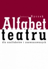 Alfabet teatru dla analfabetów i zaawansowanych