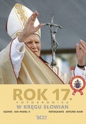 Okładka książki Rok 17. Fotokronika. W kręgu Słowian Jan Paweł II (papież), Arturo Mari