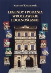 Okładka książki Legendy i podania wrocławskie i dolnośląskie Krzysztof Kwaśniewski