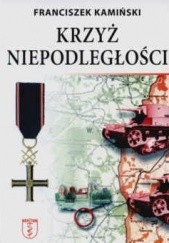 Okładka książki Krzyż niepodległości Franciszek Kamiński