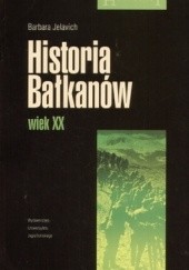 Okładka książki Historia Bałkanów. Wiek XX Barbara Jelavich