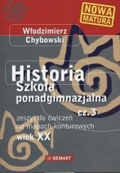 Okładka książki Historia wiek XX. Część 3. z ćwiczeniami na mapie konturowej Włodzimierz Chybowski