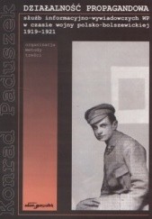 Okładka książki Działalność propagandowa służb informacyjno-wywiadowczych WP w 1919-1921 Konrad Paduszek