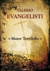 Okładka książki Mater Terribilis Valerio Evangelisti