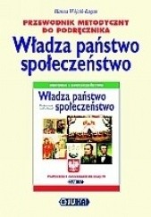 Okładka książki Władza, państwo, społeczeństwo. Klasa 6. Przewodnik metodyczny Hanna Wójcik-Łagan