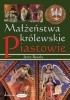 Małżeństwa królewskie. Piastowie