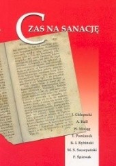 Okładka książki Czas na sanację Jerzy Chłopecki, Aleksander Hall, Wojciech Misiąg, T. Pomianek