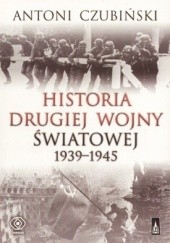 Okładka książki Historia drugiej wojny światowej 1939-1945 Antoni Czubiński