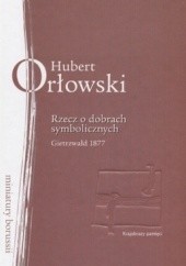Okładka książki Rzecz o dobrach symbolicznych Hubert Orłowski