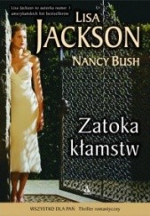 Okładka książki Zatoka kłamstw Nancy Bush, Lisa Jackson