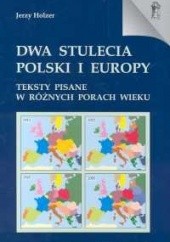 Okładka książki Dwa stulecia Polski i Europy Jerzy Holzer