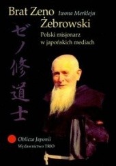 Okładka książki Brat zeno Żebrowski. Polski misjonarz w japońskich mediach Iwona Merklejn