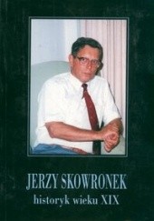 Okładka książki Jerzy Skowronek historyk wieku XIX Tomasz Kizwalter