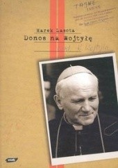 Okładka książki Donos na Wojtyłę. Karol Wojtyła w teczkach bezpieki Marek Lasota