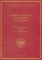 Okładka książki Archiwum Główne Akt Dawnych w Warszawie Przewodnik po zasobie t III Franciszka Ramotowska