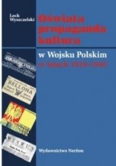 Okładka książki Oświata propaganda kultura w Wojsku Polskim w latach 1918 - 1945 Lech Wyszczelski